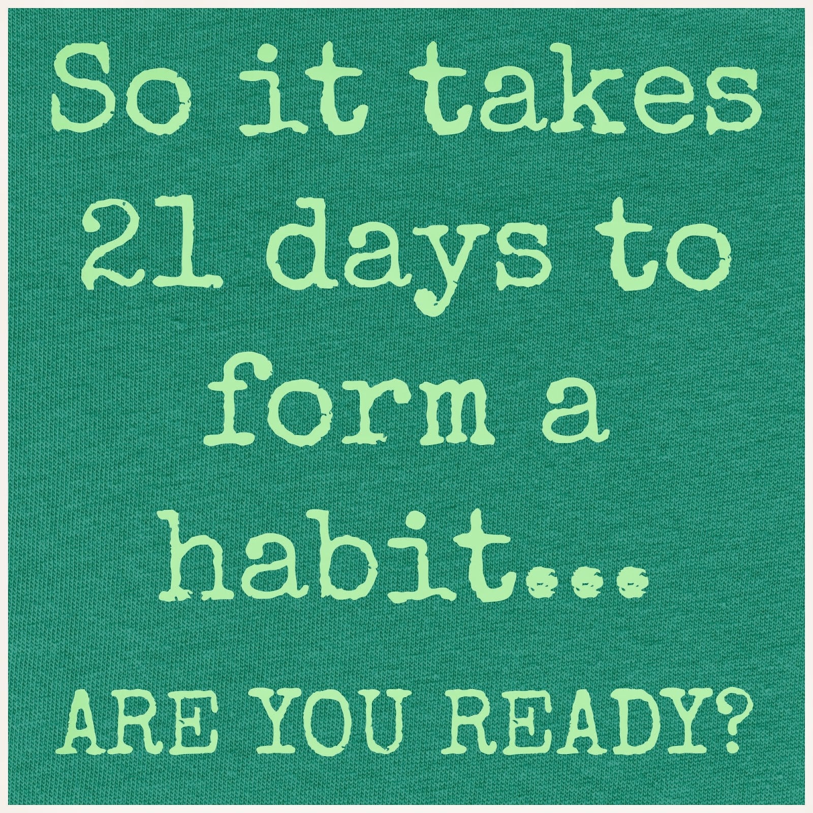 21 DAYS TO CHANGE YOUR WAYS: Just keep swimming